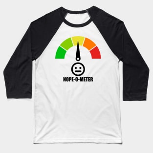 Meter Series - NOPE-O-METER 2 - Nope Icons - Gauge Level 4 - NOPE - 4A Baseball T-Shirt